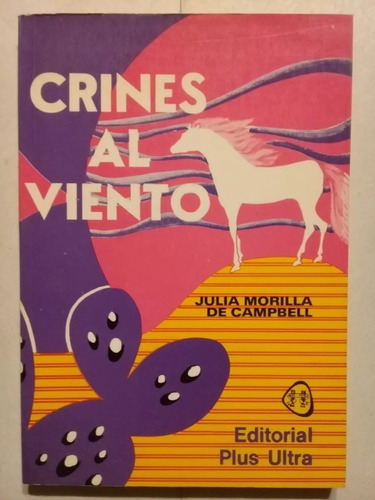 Crines Al Viento - Julia Morilla De Campbell - Novela - 1976