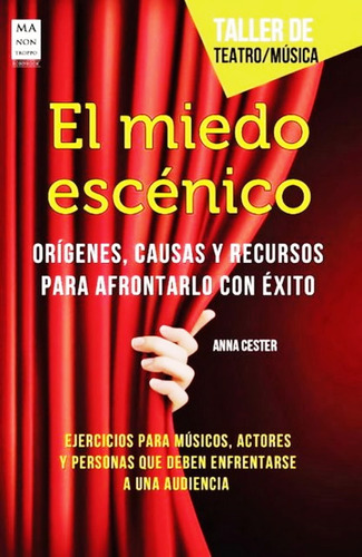 El Miedo Escenico. Origenes Causas Y Recursos Para Afrontarl