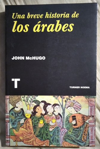 Una Breve Historia De Los Arabes John Mchugo 2015 Impecable