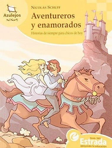 Aventureros Y Enamorados- Historias De Siempres Para Chicos