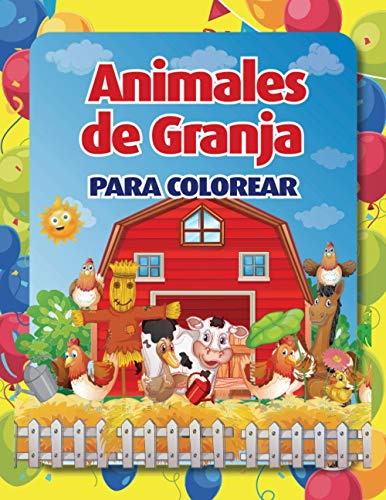 Animales De Granja Para Colorear: Libro Infantil Para Pintar