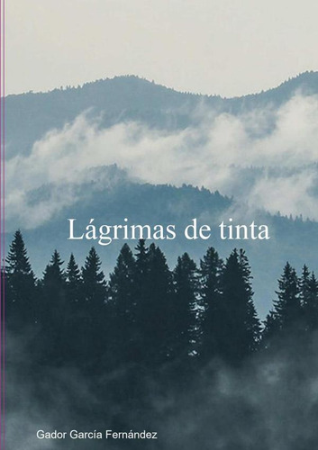 Lágrimas De Tinta, De Gador García Fernández