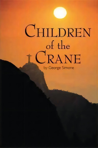 Children Of The Crane, De George Simone. Editorial Iuniverse, Tapa Blanda En Inglés