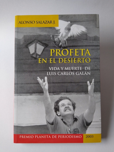 Luis Carlos Galán : Profeta En El Desierto / Alonso Salazar 