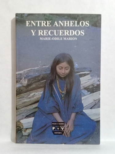 Entre Anhelos Y Recuerdos Marie Odile Marion Antropologia