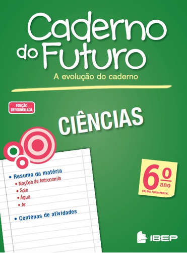 Caderno do futuro Ciências 6º ano: 6º ano, de Fonseca, Albino. Série CADERNO DO FUTURO Editora Ibep - Instituto Brasileiro De Edicoes Pedagogicas Ltda. em português, 2013