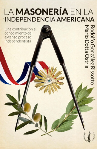 La Masonería En La Independencia Americana - Rodolfo Gonzále