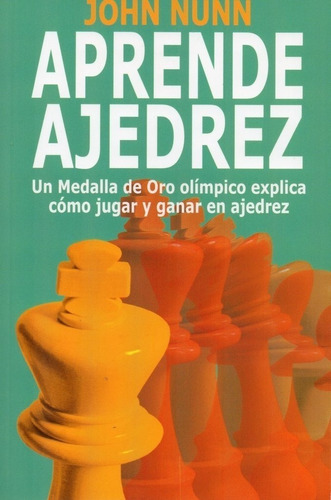 Aprende Ajedrez John Nunn