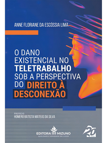 O Dano Existencial No Teletrabalho Sob A Perspectiva Do Direito À Desconexão, De Lima, Anne Floriane Da Escóssia. Editorial Editora Mizuno, Tapa Mole En Português, 2023