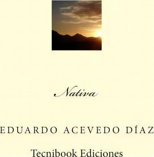 Nativa, De Eduardo Acevedo Diaz. Editorial Createspace Independent Publishing Platform, Tapa Blanda En Español