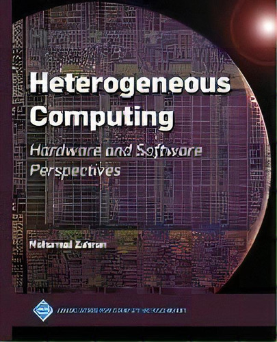 Heterogeneous Computing : Hardware And Software Perspectives, De Mohamed Zahran. Editorial Acm Books, Tapa Blanda En Inglés