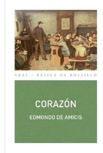 Libro - Corazón, De Edmundo De Amicis. Editorial Akal, Edic