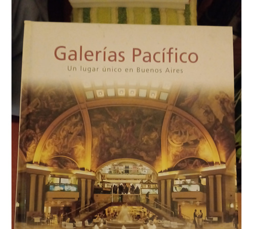 Galerías Pacífico. Un Lugar Único En Buenos Aires (Usado)