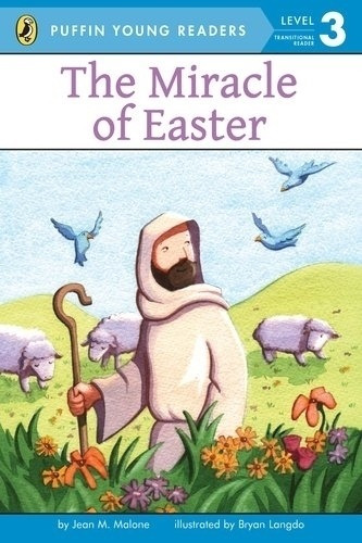 The Miracle Of Easter - level 3 - Puffin Young Readers, De Malone, Jean M.. Editorial Penguin Usa, Tapa Blanda En Inglés Internacional, 2012