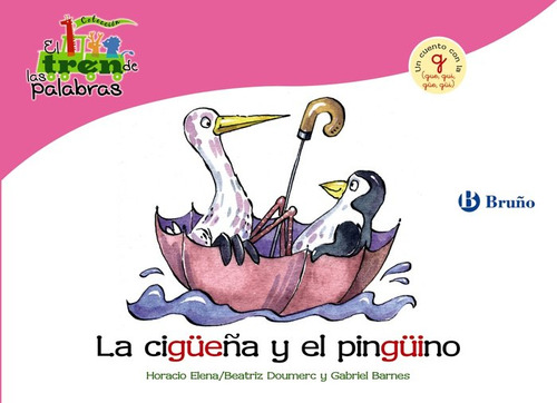 Cigueña Y El Pinguino,la (gue,gui) Tren De Las Palabras ...