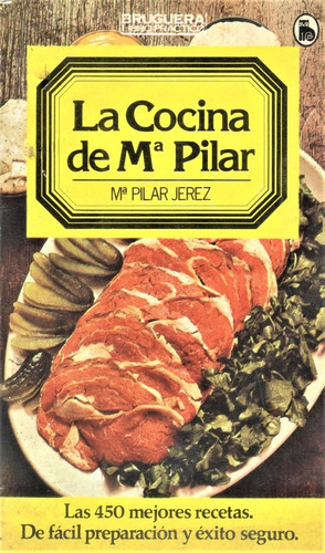 Ma. Pilar Jerez : La Cocina De María Pilar (450 Recetas)