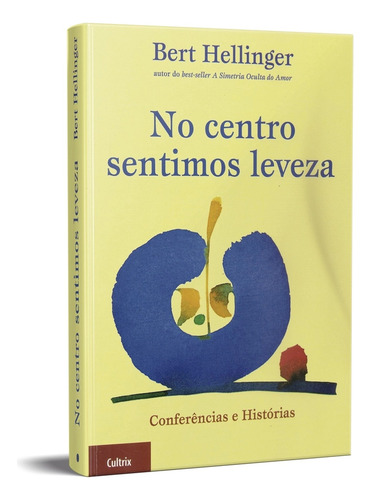 Livro No Centro Sentimos Leveza De Bert Hellinger Ano 2004 Editora Cultrix