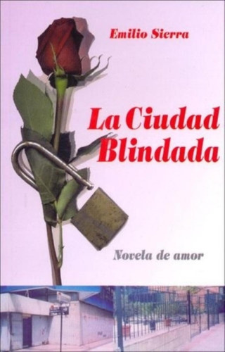 Ciudad Blindada, La, De Sierra, Emilio., Vol. 1. Editorial Escritores Argentinos De Hoy, Tapa Tapa Blanda En Español