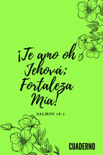 Te Amo Oh Jehova Fortaleza Mia Salmos 18 1: Cuaderno Con Tex