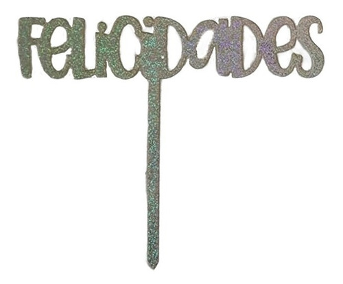Cake Topper Felicidades Acrílico Vinil Glitter Plata 17x10 Plateado