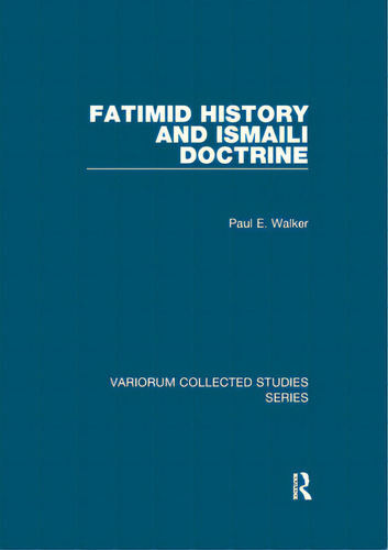 Fatimid History And Ismaili Doctrine, De Walker, Paul E.. Editorial Routledge, Tapa Blanda En Inglés