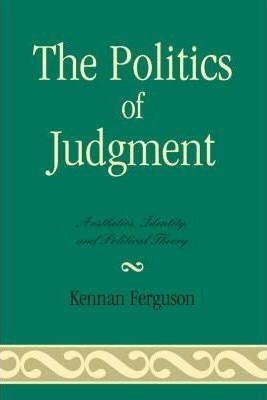 The Politics Of Judgment - Kennan Ferguson (paperback)