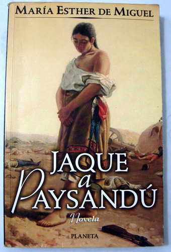 De Miguel. Jaque A Paysandú. 1997. Novela Histórica