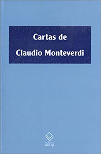 Livro Cartas De Claudio Monteverdi - Claudio Monteverdi [2011]