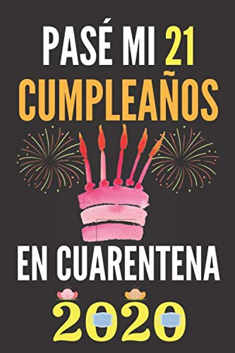 Pase Mi 21 Cumpleaños En Cuarentena 2020: Regalo De Cumpleañ