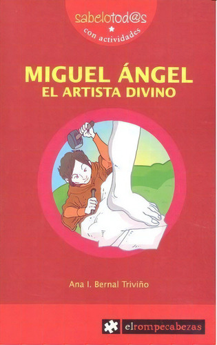 Miguel Ãângel El Artista Divino, De Bernal Triviño, Ana Isabel. Editorial Ediciones El Rompecabezas, Tapa Blanda En Español