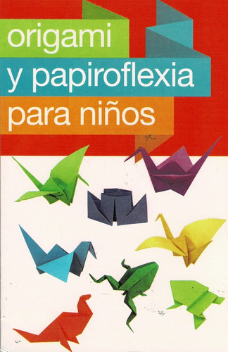 Origami Y Papiroflexia Para Niños - Editorial Época