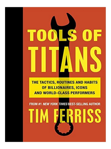 Tools Of Titans - Timothy Ferriss. Eb10