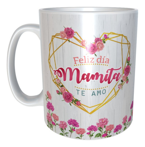 Taza Regalo Mamá 10 De Mayo Vida Perfecta Te Tengo A Ti M119