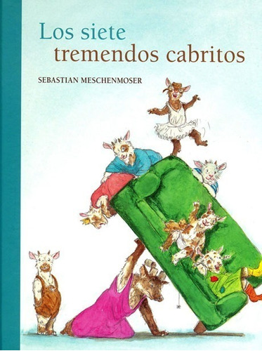 Los Siete Tremendos Cabritos - Sebastian Meschenmoser