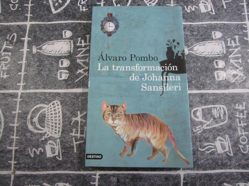 La Transformacion De Johanna Sansileri - Alvaro Pombo