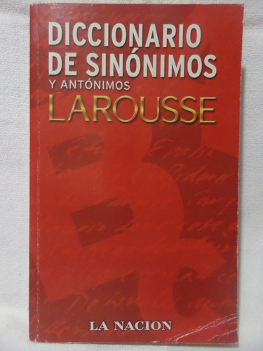 Diccionario De Sinonimos/antonimos Larousse,2005, La Nacion