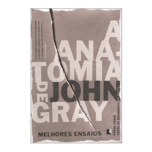 Livro A Anatomia De John Gray - Melhores Ensaios - John Gray [2011]