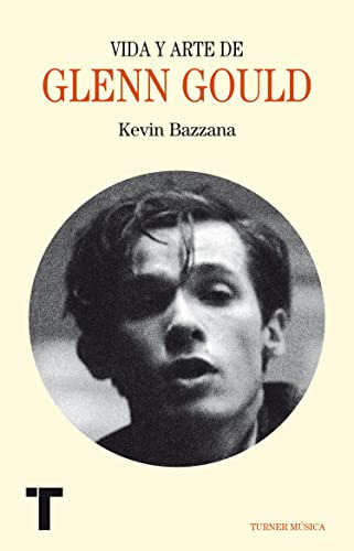 Libro Vida Y Arte De Glenn Gould De Bazzana Kevin Turner