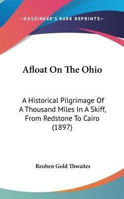 Afloat On The Ohio : A Historical Pilgrimage Of A Thousan...