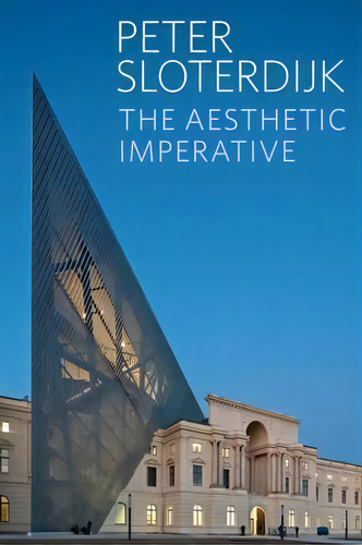 The Aesthetic Imperative : Writings On Art, De Peter Sloterdijk. Editorial Polity Press, Tapa Blanda En Inglés