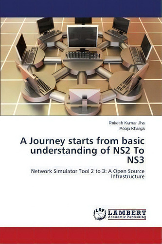 A Journey Starts From Basic Understanding Of Ns2 To Ns3, De Jha Rakesh Kumar. Editorial Lap Lambert Academic Publishing, Tapa Blanda En Inglés