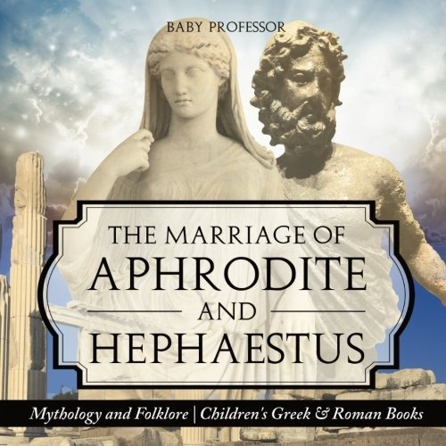 The Marriage Of Aphrodite And Hephaestus  Mythology And Folk