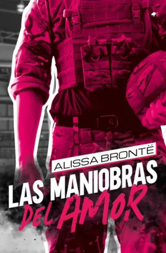 Las Maniobras Del Amor - Brontë, Alissa  - *