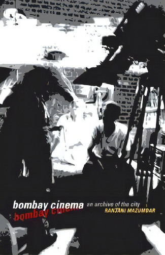 Bombay Cinema, De Ranjani Mazumdar. Editorial University Minnesota Press, Tapa Blanda En Inglés