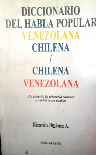 Diccionario Del Habla Popular Venezolana Chilena. R Jimenez