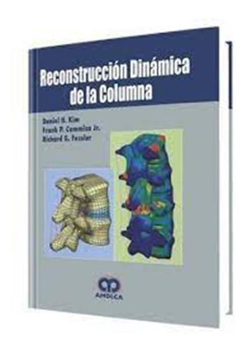 Reconstrucción Dinámica De La Columna, De Daniel H. Kim. Editorial Amolca, Tapa Dura En Español, 2008