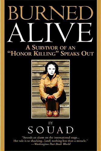 Burned Alive : A Survivor Of An Honor Killing Speaks Out, De Souad. Editorial Time Warner Trade Publishing, Tapa Blanda En Inglés