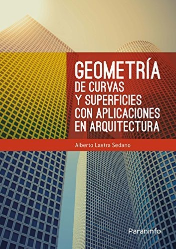 Geometría De Curvas Y Superficies Con Aplicaciones En Arquit