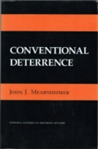 Conventional Deterrence, De John J. Mearsheimer. Editorial Cornell University Press, Tapa Dura En Inglés