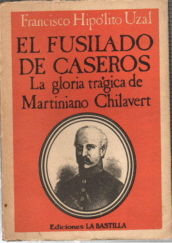 Uzal, Francisco Hipólito: El Fusilado De Caseros. La Gloria 
